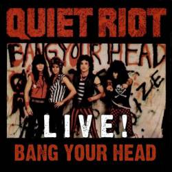 Quiet Riot : Bang Your Head - Live!